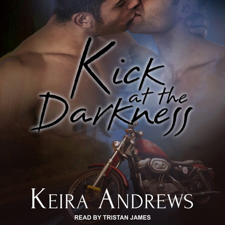 Kick at the Darkness by Keira Andrews